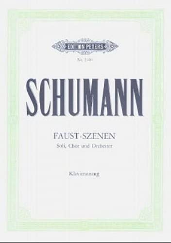 Szenen aus Goethes "Faust": für Solostimmen, Chor und Orchester / Klavierauszug